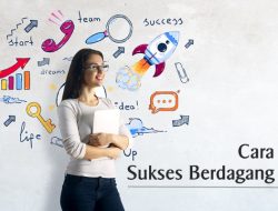 Sukses Berdagang Itu Dimulai dari Diri Sendiri, Bagaimana Caranya?